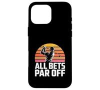 Golf Dad All Bets Par Off Funny Golfer Case for iPhone 16 Pro Max