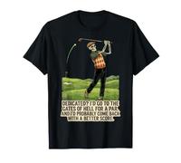 Golf Dedicated? I'd Go to The Gates of Hell for A Par. T-Shirt
