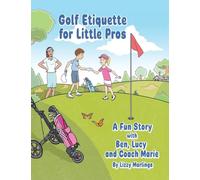 Golf Etiquette for Little Pros: A Fun Story with Ben, Lucy and Coach Marie