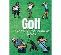 Golf Facts & Coloring Book: Fun Facts and Coloring Activity Book for Children Aged 2 to 12 Years (Sports: Facts and Coloring Books)