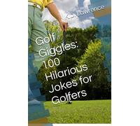 Golf Giggles: 100 Hilarious Jokes for Golfers