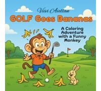 Golf Goes Bananas!: A Coloring Adventure with a Funny Monkey