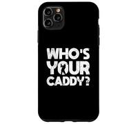 Golf Golfer Golf Course Golf Trainer Who's Your Caddy? Case for iPhone 11 Pro Max