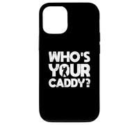 Golf Golfer Golf Course Golf Trainer Who's Your Caddy? Case for iPhone 12/12 Pro