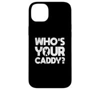 Golf Golfer Golf Course Golf Trainer Who's Your Caddy? Case for iPhone 14 Plus
