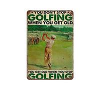 Golf Golfing Golfer You Don'T Stop Golfing When You Get Old Sign For Men Women Decor Aluminum Wall Decor Poster Metal Sign 8X12 Inches