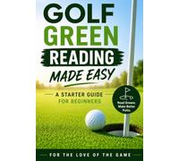 Golf Green Reading Made Easy: A Starter Guide for Beginners (For The Love Of The Game)