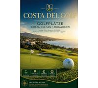Golf Guide Costa del Golf: Der ultimative Golf-Reiseführer für Spaniens Sonnenküste