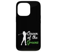 Golf Humor Queen of the Greens Golfing Golfer Case for iPhone 13 Pro