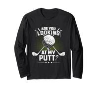 Golf Humor Sports are You Looking at My Putt Putting Golfing Long Sleeve T-Shirt