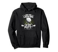 Golf Humor Sports Are You Looking At My Putt Putting Golfing Pullover Hoodie