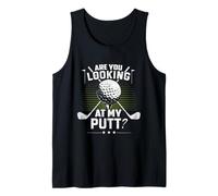 Golf Humor Sports are You Looking at My Putt Putting Golfing Tank Top