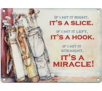GOLF : If I Hit It right It's A Slice If I Hit It Left It's A Hook If I Hit It Straight It's A MIRACLE Metal Sign Nostalgic Vintage Retro Advertising Enamel Wall Plaque 200mm x 150mm
