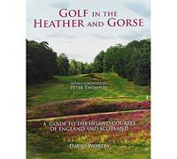 Golf in the Heather and Gorse: A Guide to the Inland Courses of England and Scotland
