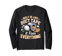 Golf is Like Duct Tape It Fixes Everything Golf Golfer Long Sleeve T-Shirt