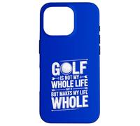 Golf Is Not My Whole Life But Makes My Life Whole Case for iPhone 16 Pro