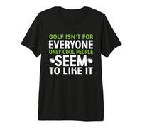 Golf Isn't for Everyone Only Cool People Seem to Like It Premium T-Shirt