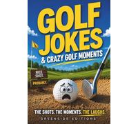 Golf Jokes & Crazy Golf Moments: Funny Golf Stories, Relatable Humor & Unforgettable Moments from Weekend Golfers to Golf Legends (The Clubhouse Collection)