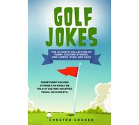 Golf Jokes: The Ultimate Collection Of Funny Golfing Jokes