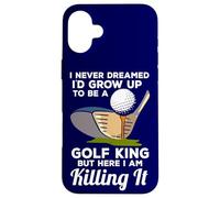 Golf King Here I Am Killing It Funny Quote Champion Golfer Case for iPhone 16 Plus