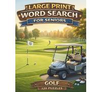 Golf Large Print Word Search for Seniors: 120 Easy and Relaxing Puzzles with Big Letters: Golf (Volume 19)