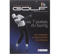 Golf - les 7 portes du swing - les passages incontournables de votre jeu de Viau de Caumette Franck ( 22 novembre 2011 )