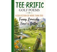 Golf Limericks: More than 200 Original Verses Celebrating the PGA Tour, Legendary Golfers, Weekend Hackers, and the Game We Can't Quit - A Funny Gift Book for Golfers of Every Handicap
