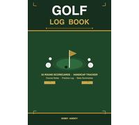 Golf Log Book: 52 Round Scorecards, Handicap Tracker and Stats Journal for Golfers: Course Notes, Practice Log, Personal Bests, Quarterly Stats and Season Review - Perfect Golf Gift for Men and Women