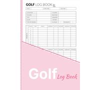 Golf Log Book: Golf Scorecard Journal for Tracking Rounds, Scores, Putts, Fairways, Yardage, Weather, and Course Notes