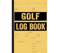Golf Log Book: Golfers and Golf Track Your Golf Adventures and Statistics Ideal Golf Gifts for Men and & Women Golf Lovers