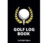 Golf Log Book: Track Scores for 55 Rounds with Detailed Stats & Performance Review