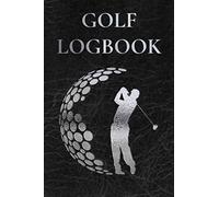 Golf Logbook: Club Yardage Chart, Golfing Handicap and Stats Log Book, Progress Tracker Journal, Scorecard, Golf Gifts for Men, 6 x 9 inches, 120 pages