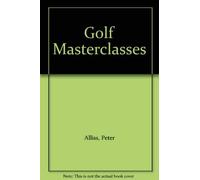 Golf Master Class: A Champion's Guide to Better Golf