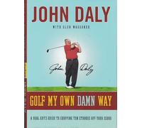 Golf My Own Damn Way: A Real Guy's Guide to Chopping Ten Strokes off Your Score