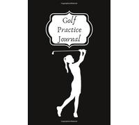 Golf Practice Journal: Set Goals and Track Progress on Golf | for any level | Improve your level | Skills and Tricks | 6 by 9", most 90 pages | Gift idea