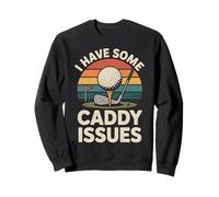 Golf Pun Retro Vintage I Have Some Caddy Issues Sweatshirt