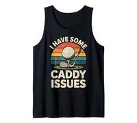 Golf Pun Retro Vintage I Have Some Caddy Issues Tank Top