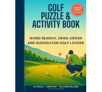 Golf Puzzle & Activity Book: Large Print Word Searches, Criss-Cross Puzzles and Sudoku for Golf Lovers | 8.5x11 Inches | 110 Pages | 84 Puzzles | ... | Gift for Golfers, Seniors and Leisure Time