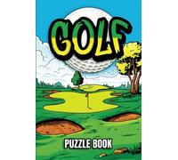 Golf Puzzle Book: A Golf Themed Puzzle Book Featuring Crosswords, Wordsearches, Spot The Difference And Many More, With Over 40 Puzzles It's The Perfect Gift For Any Golfer.