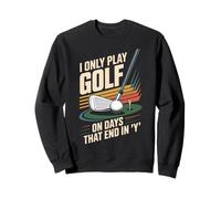 Golf Retro Vintage I Only Play Golf On Days That End In 'Y' Sweatshirt