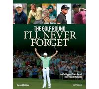 Golf Round I'll Never Forget: Golf's Biggest Stars Recall Their Finest Moments