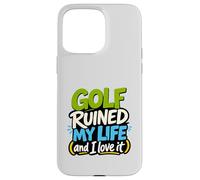 Golf Ruined My Life Golfers Humor Sarcastic Golf Dads Case for iPhone 15 Pro Max