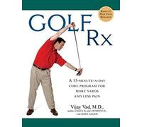 Golf Rx: A Fifteen-Minute-A-Day Core Program for More Yards and Less Pain