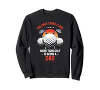 Golf’s Great But Being Dad Tops It Funny Quote Sweatshirt