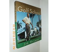 Golf School: The Tuition-Free Tee-To-Green Curriculum from Golf's Finest High-End Academy