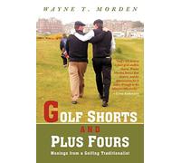 Golf Shorts and Plus Fours: Musings from a Golfing Traditionalist