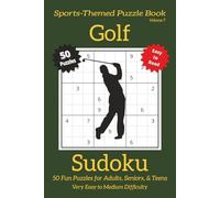 Golf Sudoku - Volume 7: Sudoku Puzzles Inspired by the Game of Patience and Precision with 25 Fun Golf Facts | 50 Easy-to-Read Puzzles | 6×9 Inches | ... (Sports-Themed Sudoku Puzzle Book Series)