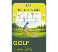 Golf Suduko Medium: Sudoku Puzzle Book for Golfers | 6" x 9" | 110 pages | 50+ Puzzles | Solutions Included | Golf Themed (Par For The Puzzle)