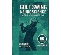 GOLF SWING NEUROSCIENCE 高尔夫挥杆神经科学: A Shaft-Centered Model