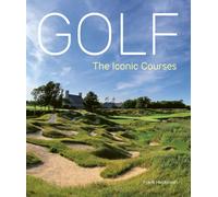 Golf: The Iconic Courses: The world's most icon. Hopkinson, Hopkinson,.#+,.#